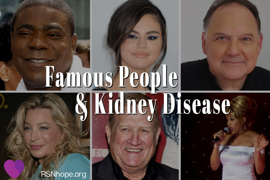 Famous People and Kidney Disease Renal Support Network